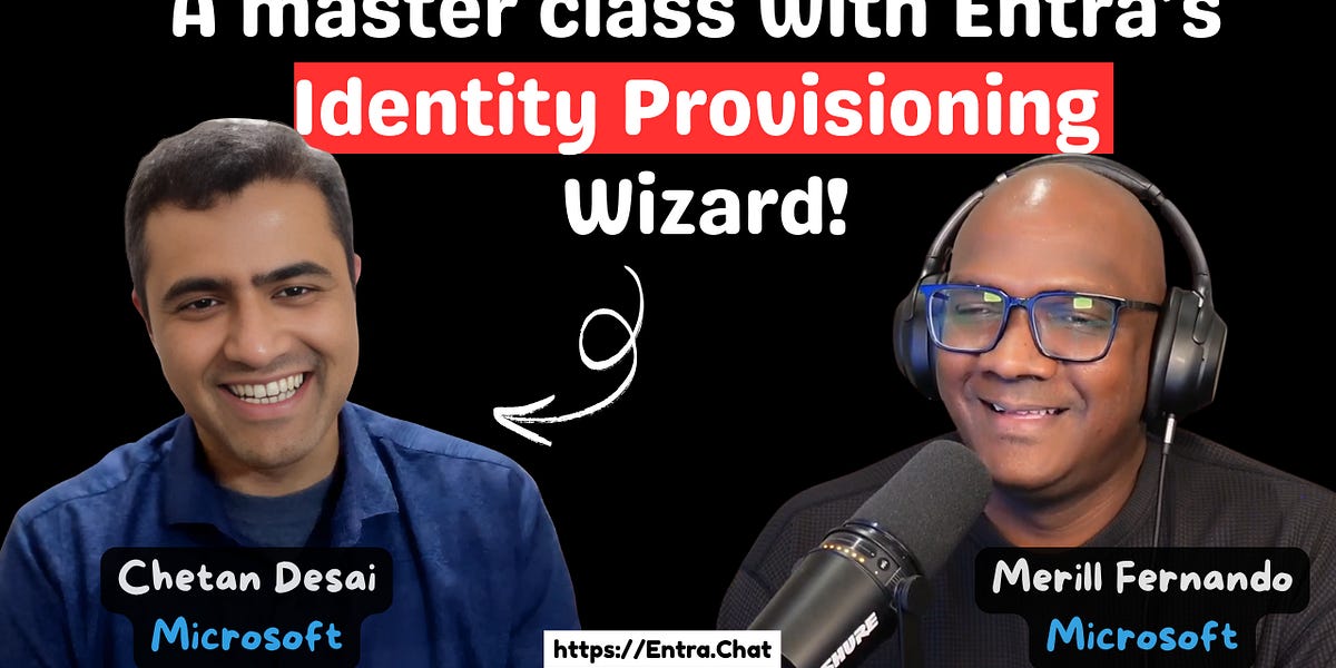 Entra Chat 🎙️ → A master class with Entra’s Identity Provisioning Wizard!