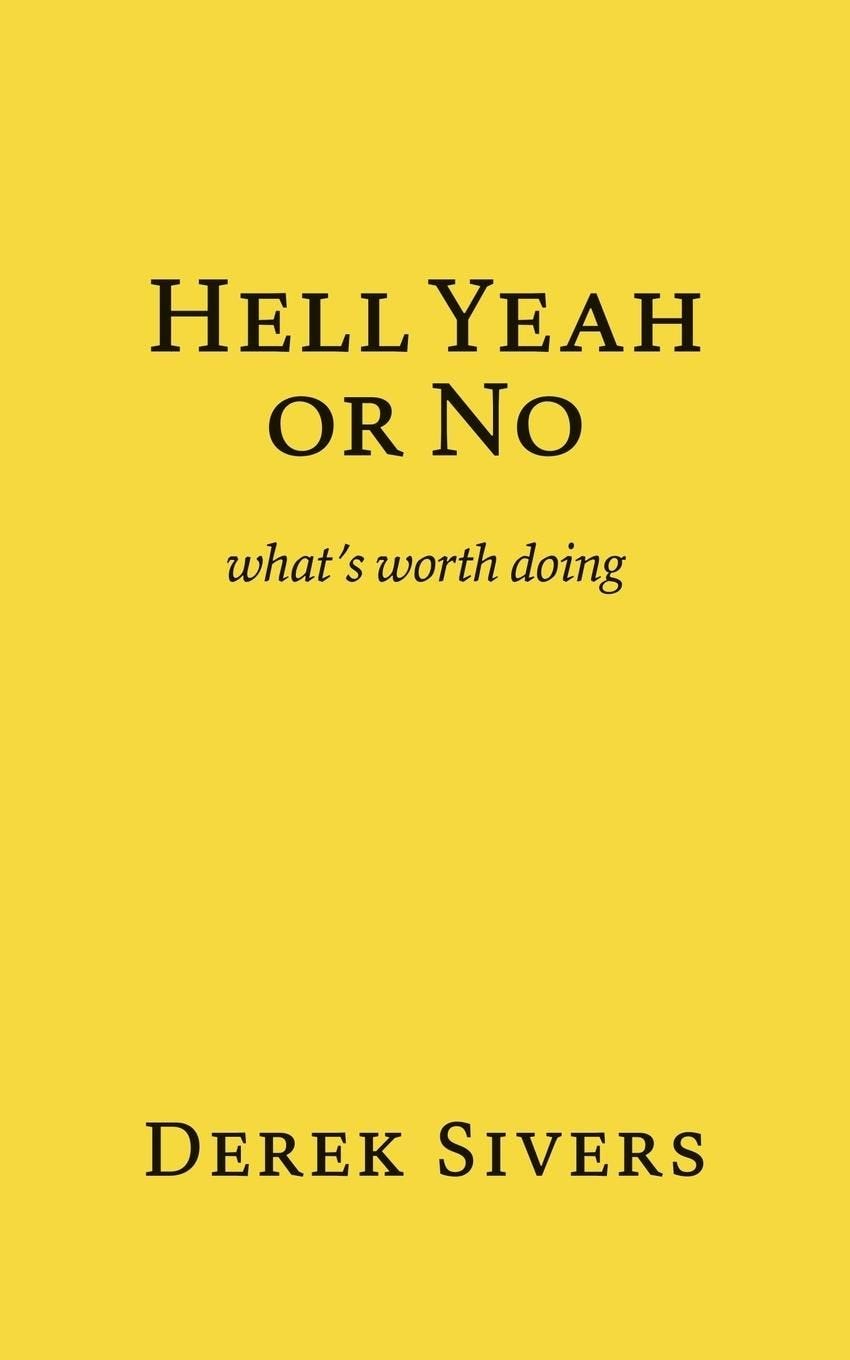 Hell Yeah or No von Derek Sivers - Taschenbuch - 978-1-988575-97-1 | Thalia Hell Yeah or No von Derek Sivers - Taschenbuch - 978-1-988575-97-1 | Thalia