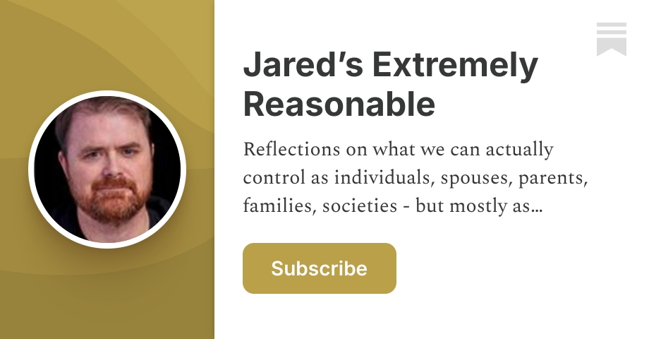 Jared’s Extremely Reasonable | Substack