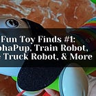 Fun Toy Finds #1: AlphaPup, Train Robot, Fire Truck Robot, & More