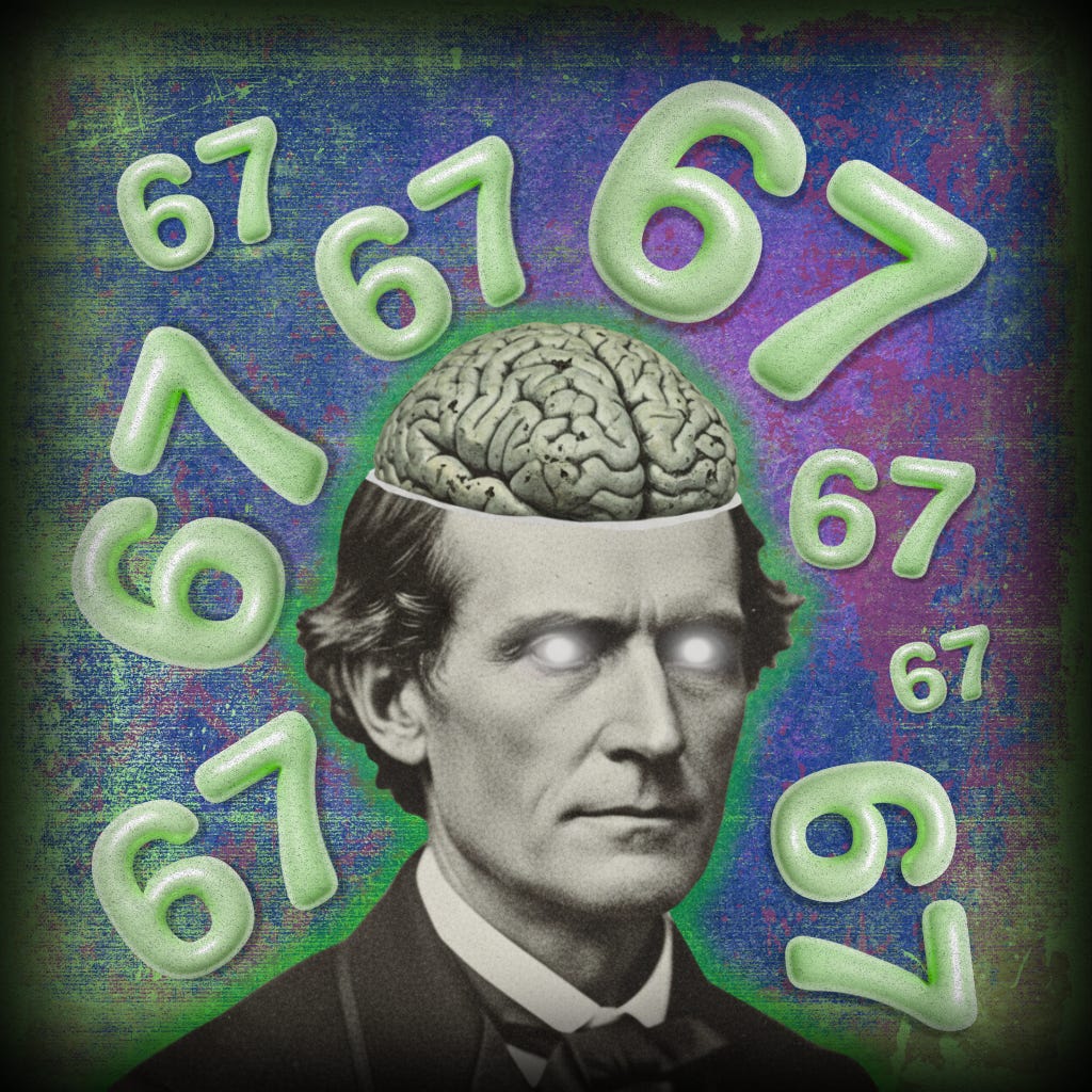 A surreal collage featuring a black-and-white portrait of a 19th-century man whose head is sliced open to reveal an exposed anatomical brain. He has glowing white, pupil-less eyes. Several puffy, 3D-style light-green numbers reading "67" float around his head against a distressed, mottled purple, blue, and green background. A surreal collage featuring a black-and-white portrait of a 19th-century man whose head is sliced open to reveal an exposed anatomical brain. He has glowing white, pupil-less eyes. Several puffy, 3D-style light-green numbers reading "67" float around his head against a distressed, mottled purple, blue, and green background.