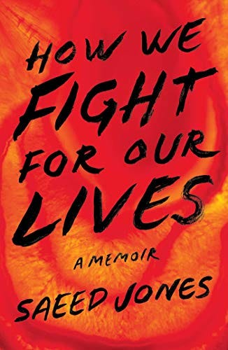 How We Fight for Our Lives: A Memoir: Jones, Saeed How We Fight for Our Lives: A Memoir: Jones, Saeed