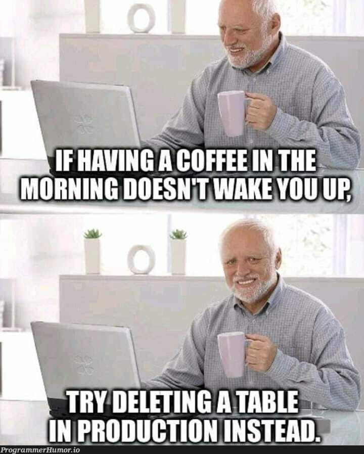 If a coffee doesn't wake you up... · ProgrammerHumor.io