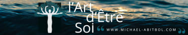 Michael Abitbol | l'Art d'Etre Soi