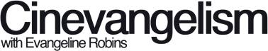 Cinevangelism with Evangeline Robins