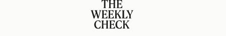 THE WEEKLY CHECK