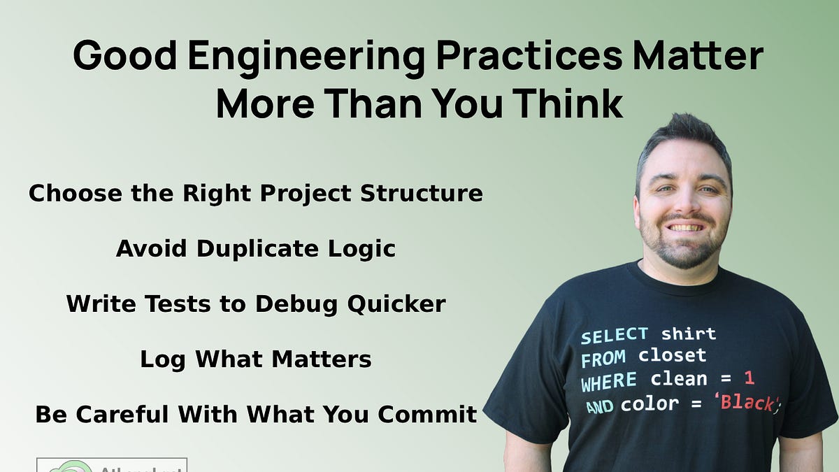 Good Engineering Practices Matter More Than You Think