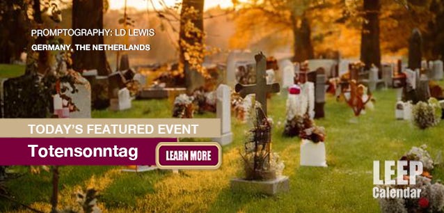 Totensonntag is a Lutheran event in Germany and the Netherlands that honors those who have passed. 