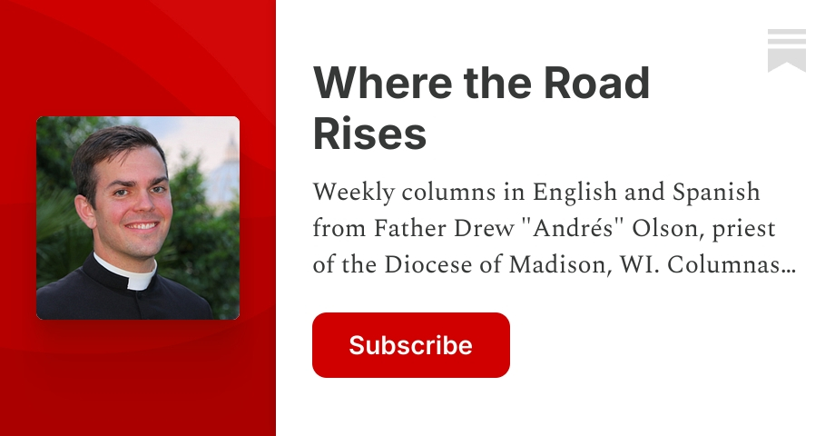 Where the Road Rises | Rev. Drew Gregory Olson | Substack