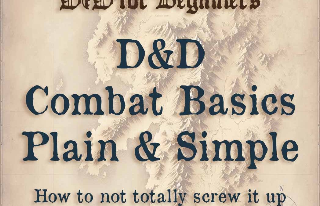 D&D Combat Basics, Plain and Simple - by Mike Morgan