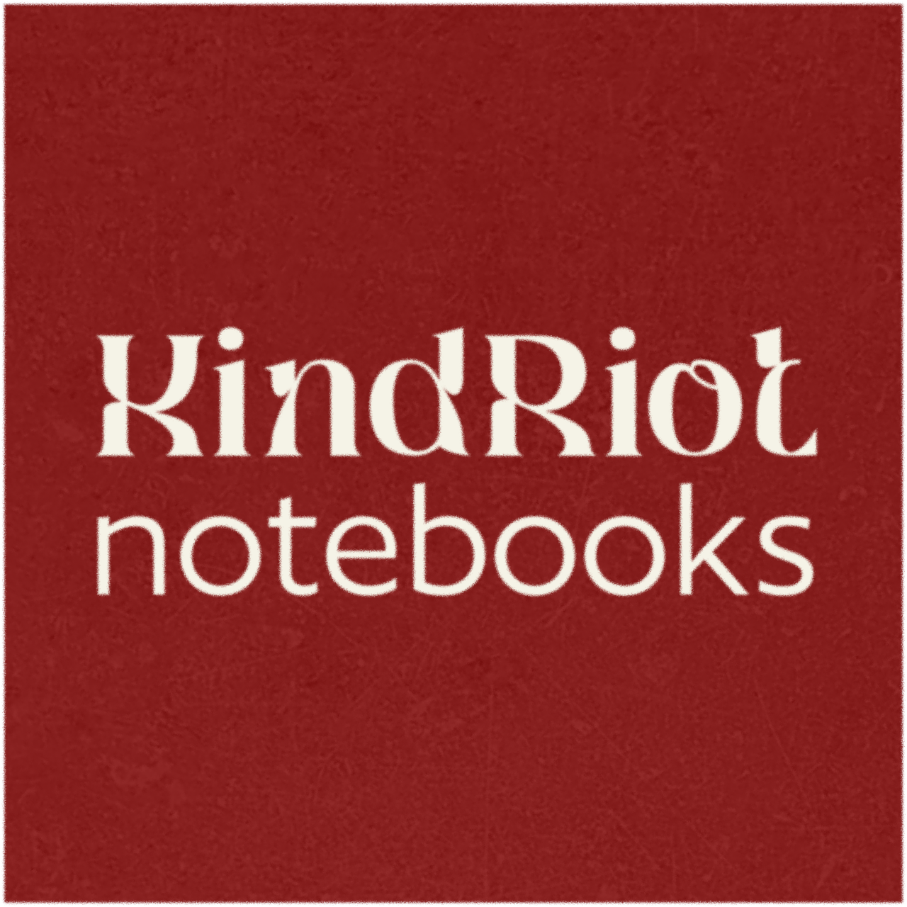 Kind Riot Notebooks