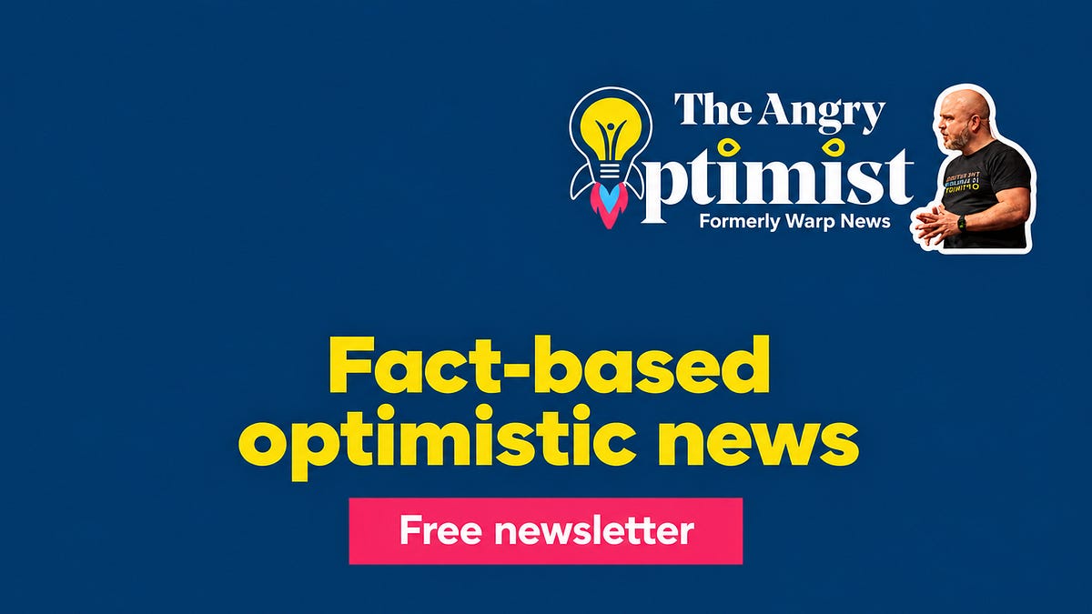 💡 The Angry Optimist #337 (formerly Warp News)