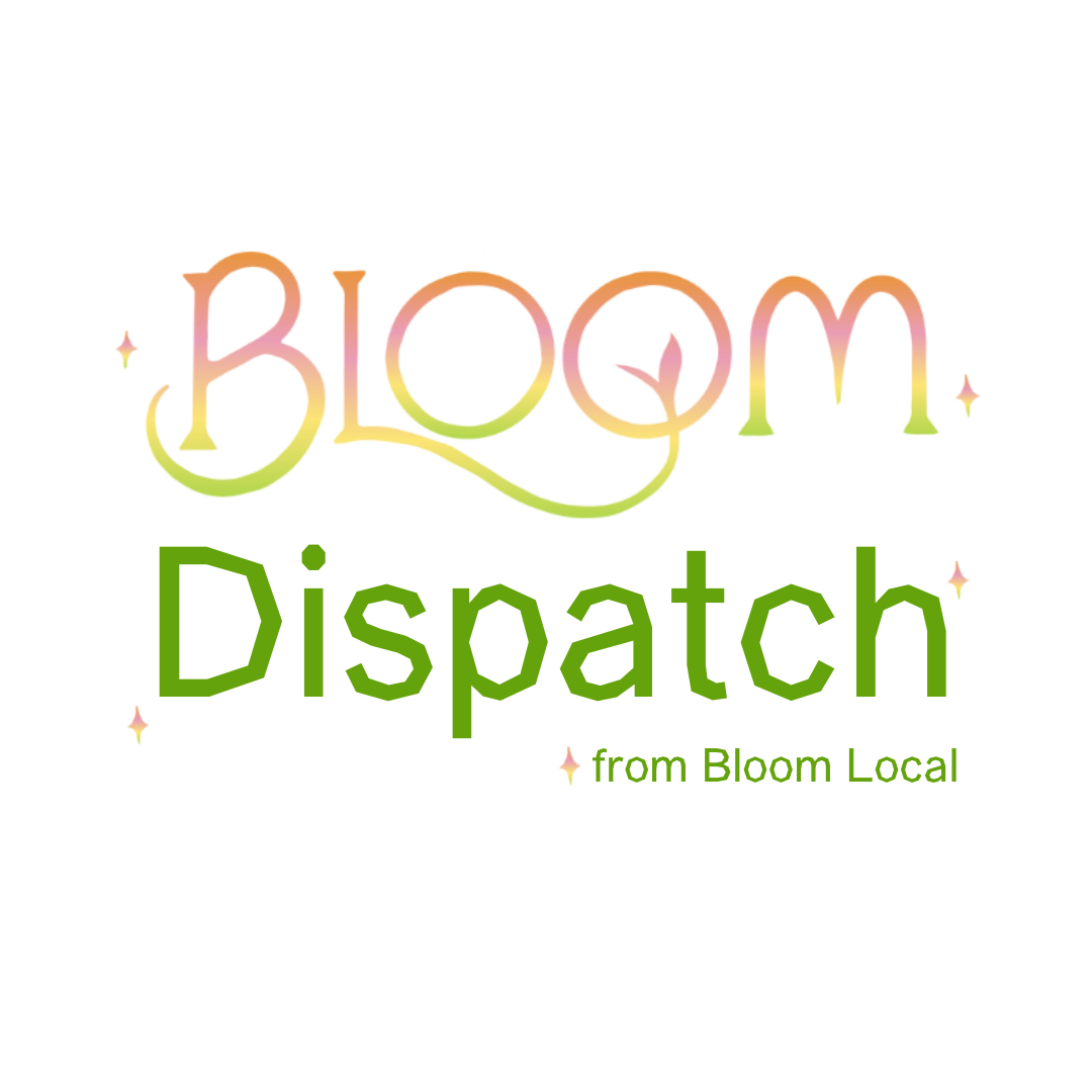 Bloom Dispatch