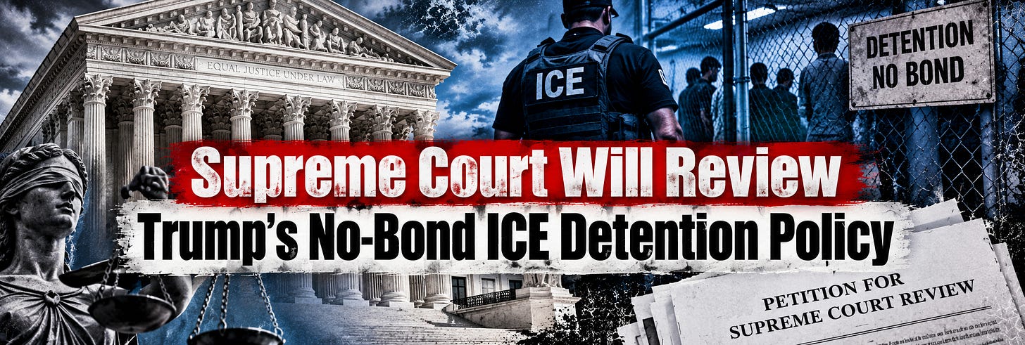 Supreme Court Will Review Trump’s No-Bond ICE Detention Policy. Supreme Court Will Review Trump’s No-Bond ICE Detention Policy.