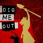 Dig Me Out: Stories