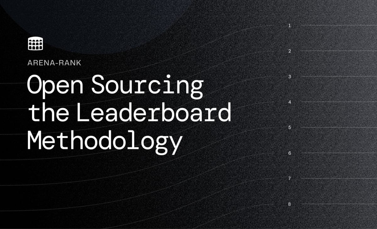 Arena-Rank: Open Sourcing the Leaderboard Methodology Arena-Rank: Open Sourcing the Leaderboard Methodology