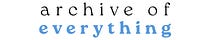 Archive of Everything
