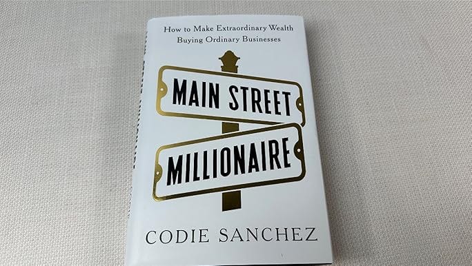 Main Street Millionaire: How to Make Extraordinary Wealth Buying Ordinary  Businesses: Sanchez, Codie: 9780593718612: Amazon.com: Books