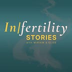 InFertility Stories