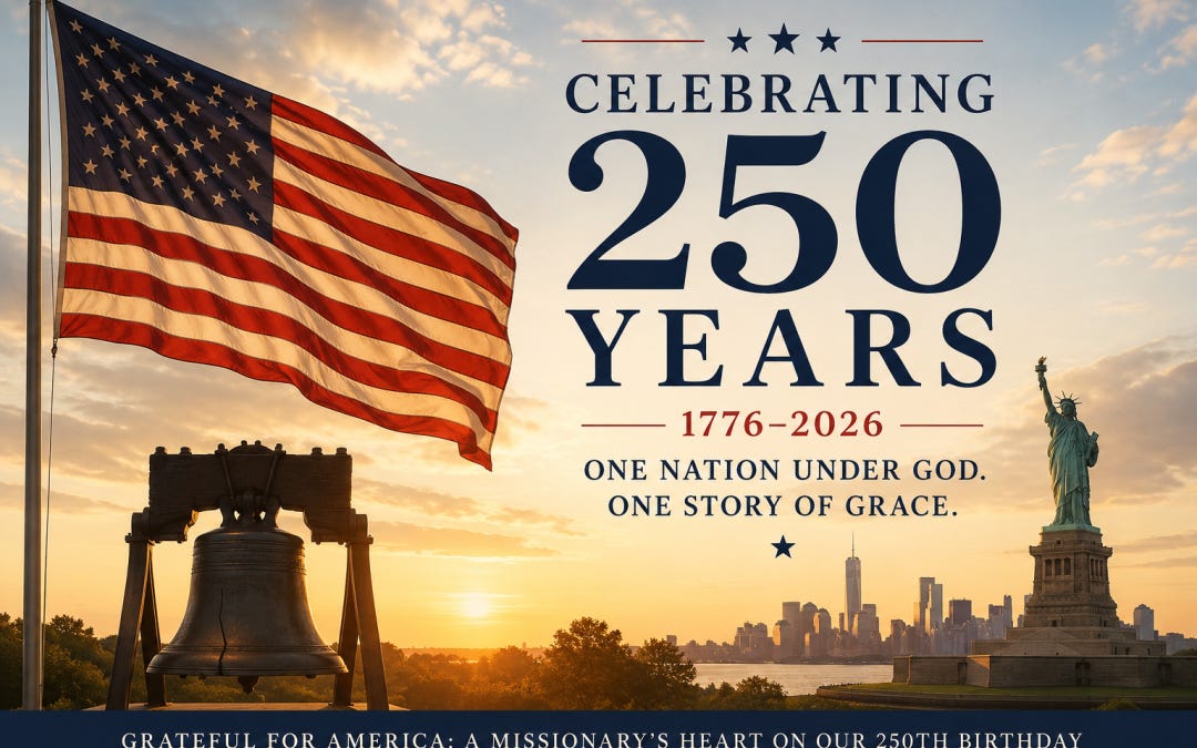 Grateful for America: A Missionary’s Heart on Our 250th Birthday