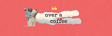 Over a Coffee