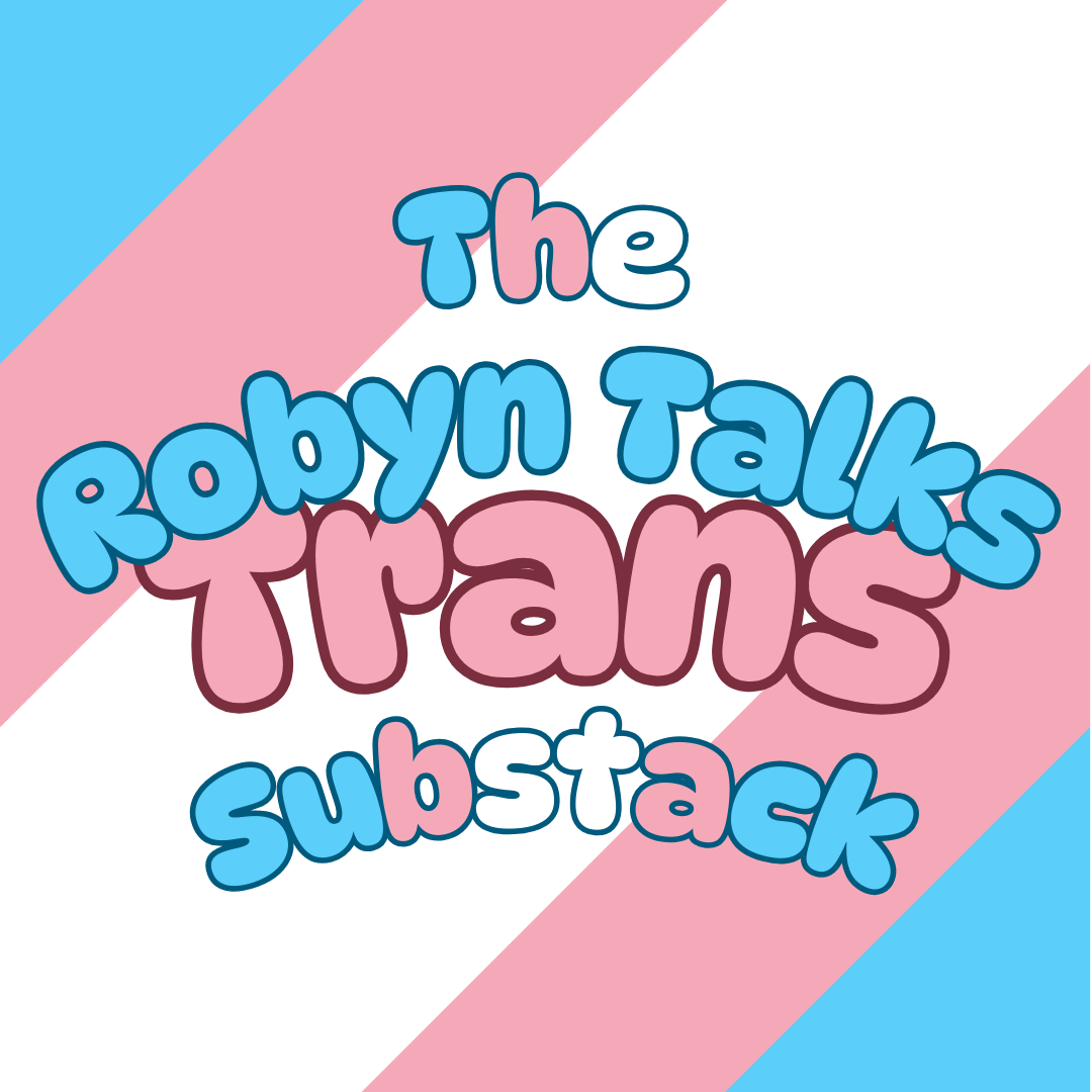 The Robyn Talks Trans Substack