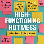 HIGH-FUNCTIONING HOT MESS™