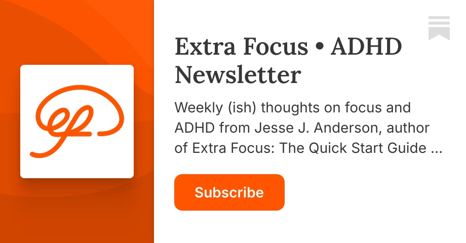 Extra Focus • ADHD Newsletter | Jesse J. Anderson | Substack