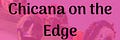 Chicana on the Edge