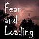 Fear and Loading