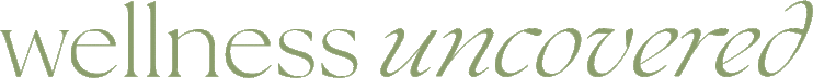 Wellness Uncovered