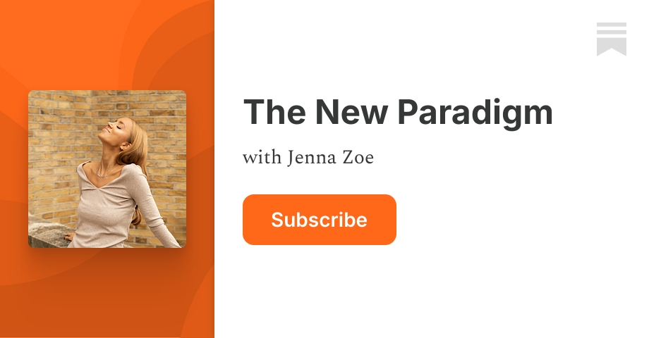 The New Paradigm | Jenna Zoe | Substack