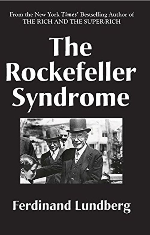 The Rockefeller Syndrome (Ferdinand Lundberg Library)
