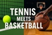 Tennis Meets Basketball