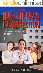 The Influenza Insurrection: The Bird Flu Epidemic of 2028 (Nebulas & Nanobots) The Influenza Insurrection: The Bird Flu Epidemic of 2028 (Nebulas & Nanobots)