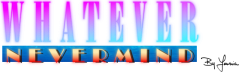 Whatever Nevermind