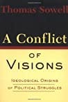 A Conflict of Visions by Thomas Sowell A Conflict of Visions by Thomas Sowell