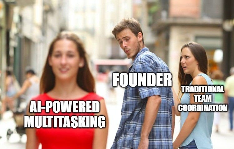 Distracted boyfriend meme: a founder turning away from "Traditional Team Coordination" to look at "AI-Powered Multitasking. Distracted boyfriend meme: a founder turning away from "Traditional Team Coordination" to look at "AI-Powered Multitasking.