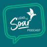 Lead to Soar Podcast