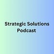 Strategic Solutions Podcast's avatar