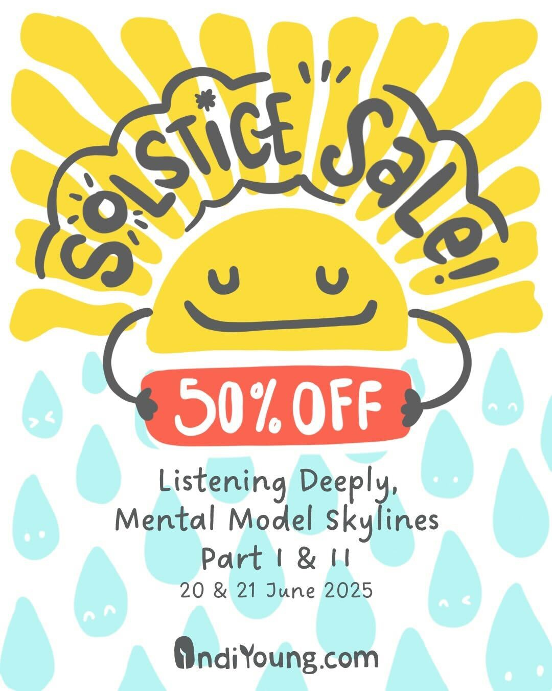 sunshine with a relaxed smile over raindrops because it's raining in the southern hemisphere this solstice; dates for the 50% off sale are 20 & 21 June 2025