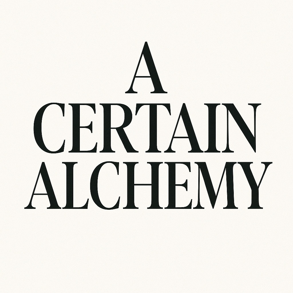 A Certain Alchemy