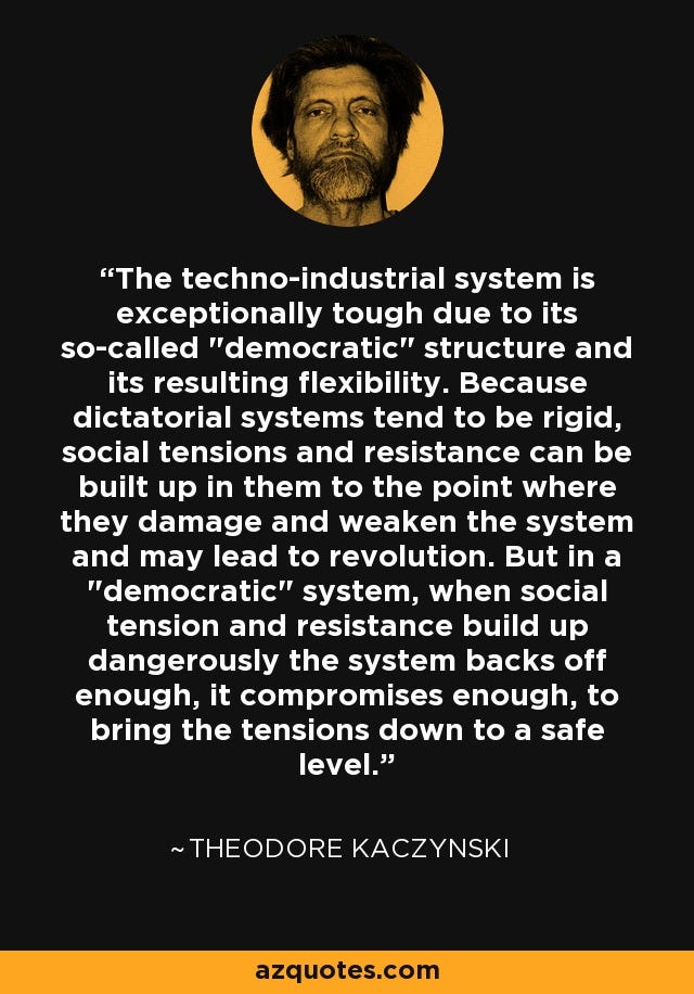 Theodore Kaczynski quote: The techno-industrial system is exceptionally  tough due to its so-called...