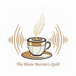 The Home Barista's Quill