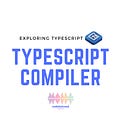 Exploring TypeScript: TS Compiler