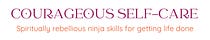 Courageous Self-Care