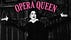 Opera Queen