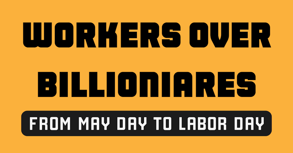 Workers Over Billionaires: May Day to Labor Day organized by May Day Strong