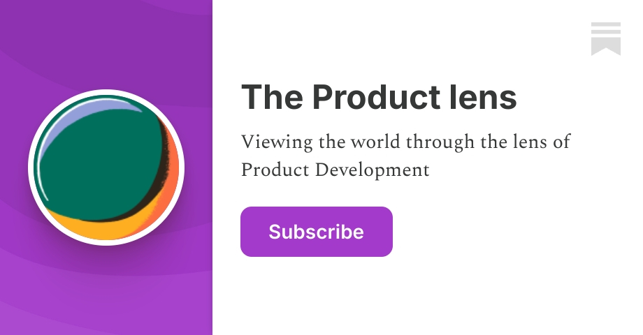 The Product lens | That Product Manager | Substack