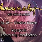 Mycopunk Community Coordination with Christina Bowen of Socialroots